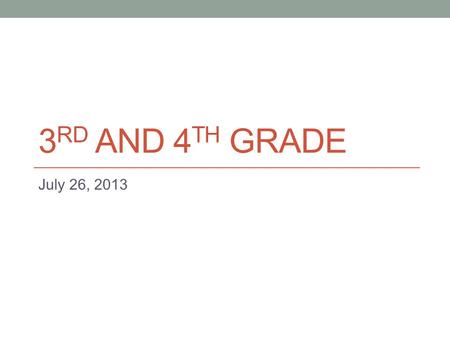 3 RD AND 4 TH GRADE July 26, 2013. Learning Targets I can identify how the process of planning lessons with the modules differs from planning lessons.