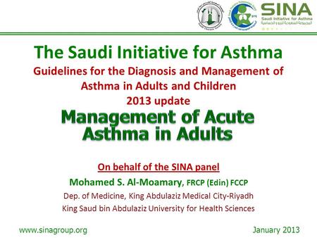 The Saudi Initiative for Asthma Guidelines for the Diagnosis and Management of Asthma in Adults and Children 2013 update Management of Acute Asthma in.