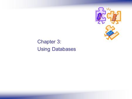 Chapter 3: Using Databases. 2 V. Kumar and W. Reinartz – Customer Relationship Management Overview Topics discussed:  Types of databases  Categorization.