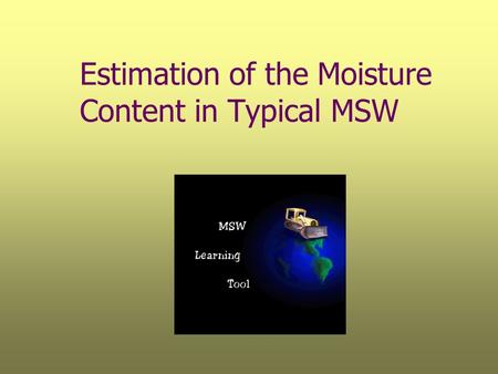 Estimation of the Moisture Content in Typical MSW