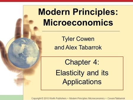 Modern Principles: Microeconomics Tyler Cowen and Alex Tabarrok Copyright © 2010 Worth Publishers Modern Principles: Microeconomics Cowen/Tabbarrok Chapter.