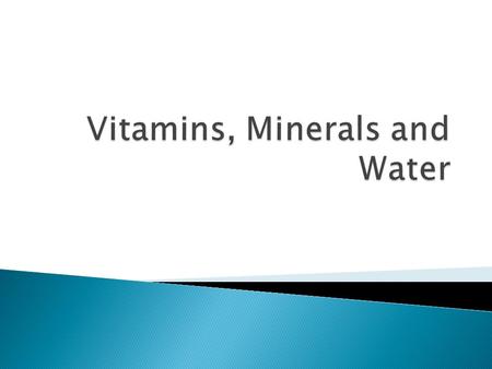 Vitamins, Minerals and Water