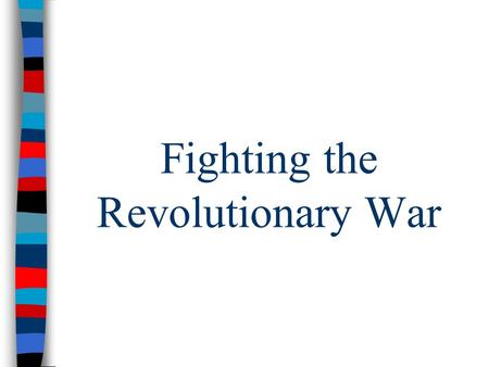 Fighting the Revolutionary War