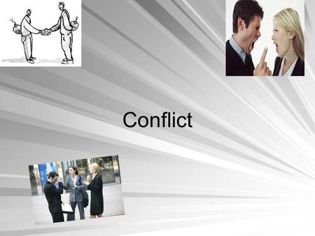 Conflict. Conflict may be understood as collision or disagreement. Conflict arises when individuals or groups encounter goals that both parties cannot.