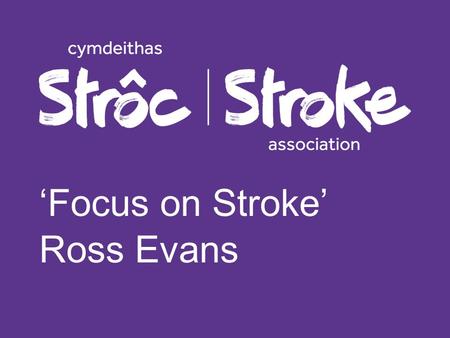 ‘Focus on Stroke’ Ross Evans