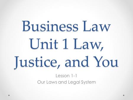 Business Law Unit 1 Law, Justice, and You