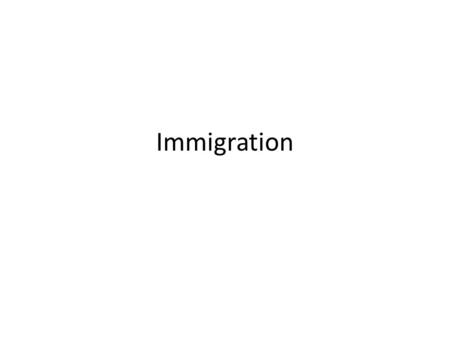 Immigration.