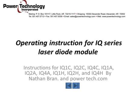 Operating instruction for IQ series laser diode module Instructions for IQ1C, IQ2C, IQ4C, IQ1A, IQ2A, IQ4A, IQ1H, IQ2H, and IQ4H By Nathan Bran. and power.