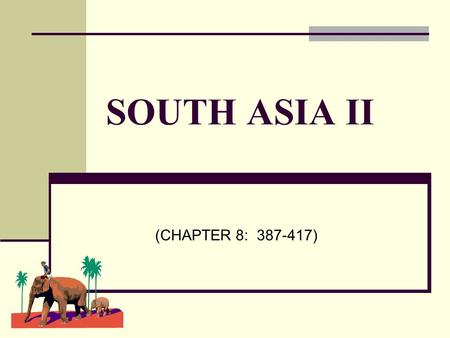 SOUTH ASIA II (CHAPTER 8: 387-417).