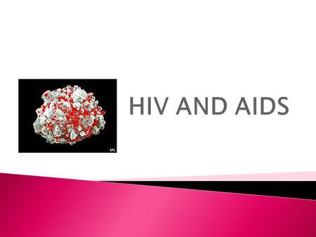 HIV AND AIDS.