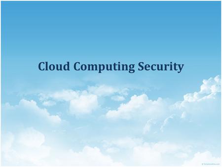 Cloud Computing Security