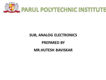 SUB; ANALOG ELECTRONICS PREPARED BY MR.HUTESH BAVISKAR.