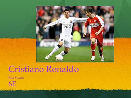 Cristiano Ronaldo Ella Swain 6E Who is this player??? Cristiano Ronaldo dos Santos Aveiro. But, more widely known as famous football player, Cristiano.