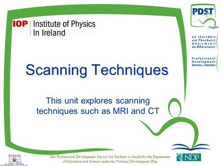 The Professional Development Service for Teachers is funded by the Department of Education and Science under the National Development Plan This unit explores.