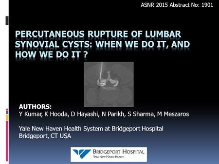 AUTHORS: Y Kumar, K Hooda, D Hayashi, N Parikh, S Sharma, M Meszaros Yale New Haven Health System at Bridgeport Hospital Bridgeport, CT USA ASNR 2015 Abstract.