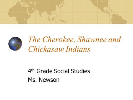 The Cherokee, Shawnee and Chickasaw Indians