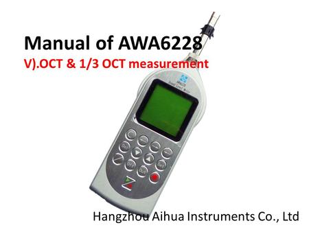 Manual of AWA6228 V).OCT & 1/3 OCT measurement Hangzhou Aihua Instruments Co., Ltd.