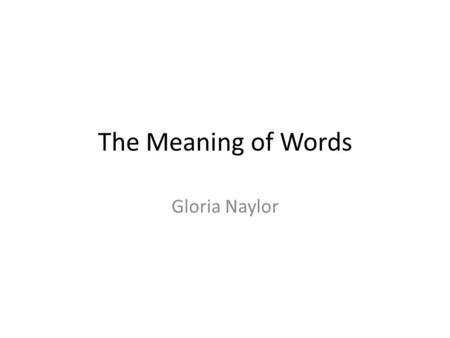 The Meaning of Words Gloria Naylor.