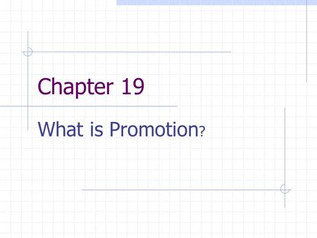 Chapter 19 What is Promotion?.