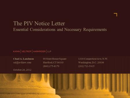 AXINN, VELTROP & HARKRIDER LLP © 2007 | www.avhlaw.com The PIV Notice Letter Essential Considerations and Necessary Requirements Chad A. Landmon 90 State.