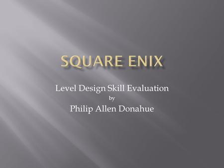 Level Design Skill Evaluation by Philip Allen Donahue.