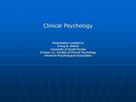 Clinical Psychology Presentation created by Irving B. Weiner