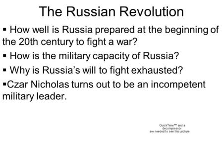 The Russian Revolution  How well is Russia prepared at the beginning of the 20th century to fight a war?  How is the military capacity of Russia?  Why.