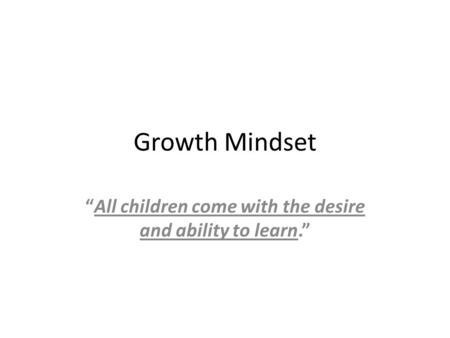 “All children come with the desire and ability to learn.”