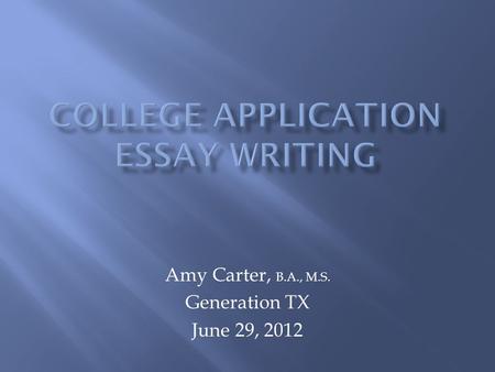 Amy Carter, B.A., M.S. Generation TX June 29, 2012.