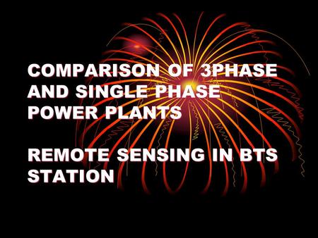 COMPARISON OF 3PHASE AND SINGLE PHASE POWER PLANTS REMOTE SENSING IN BTS STATION.