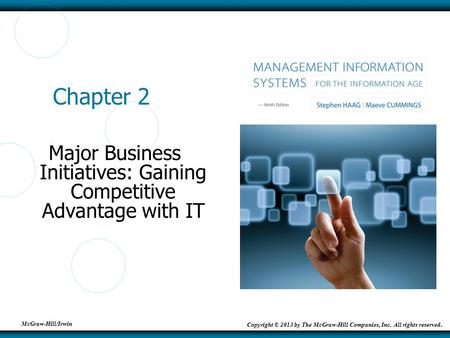 McGraw-Hill/Irwin Copyright © 2013 by The McGraw-Hill Companies, Inc. All rights reserved. Chapter 2 Major Business Initiatives: Gaining Competitive Advantage.