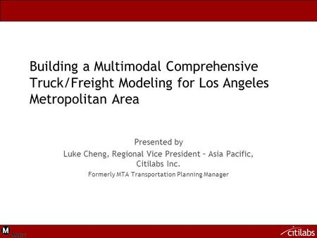 Presented by Luke Cheng, Regional Vice President – Asia Pacific, Citilabs Inc. Formerly MTA Transportation Planning Manager Building a Multimodal Comprehensive.