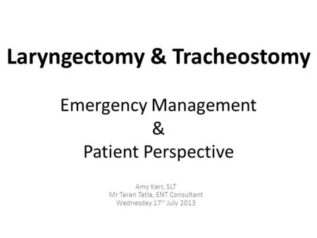 Laryngectomy & Tracheostomy Emergency Management & Patient Perspective