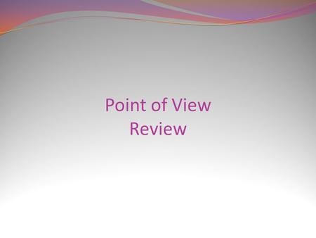 Point of View Review 1 st person Melissa! I haven’t seen you since high school! We used to be such good friends! My mom mentioned you just the other.