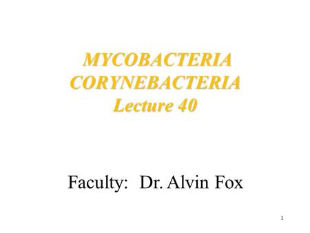 MYCOBACTERIA CORYNEBACTERIA Lecture 40