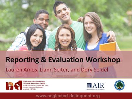 Reporting & Evaluation Workshop Lauren Amos, Liann Seiter, and Dory Seidel.