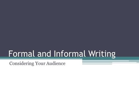 Formal and Informal Writing