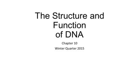 The Structure and Function of DNA