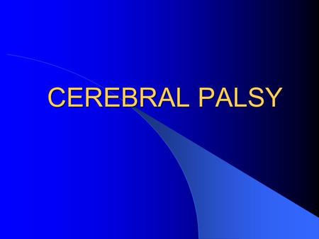 CEREBRAL PALSY.