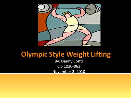 By: Danny Conti CIS 1020-063 November 2, 2010  Chinese text from 5,000 years ago.  Soldiers had to pass lifting standards  Ancient Greece  Athletes.