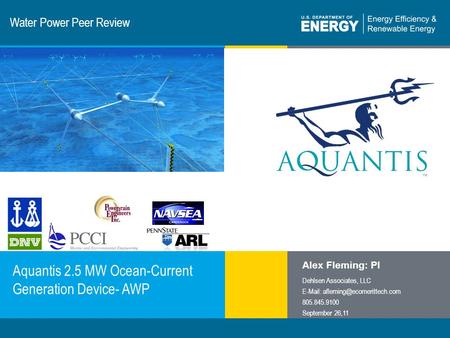 1 | Program Name or Ancillary Texteere.energy.gov Water Power Peer Review Aquantis 2.5 MW Ocean-Current Generation Device- AWP Alex Fleming: PI Dehlsen.