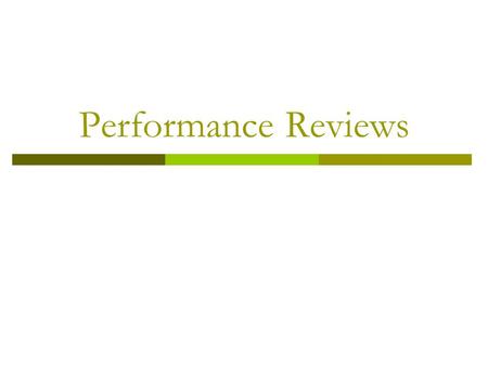 Performance Reviews.  The performance review is a summary of the ongoing feedback the employee has received throughout the specified time period and.