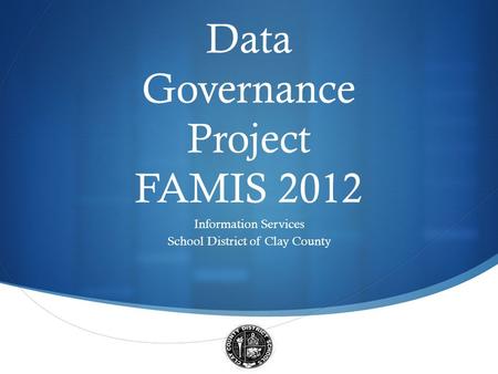 Data Governance Project FAMIS 2012