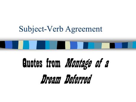 Subject-Verb Agreement Quotes from Montage of a Dream Deferred.