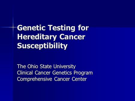 Genetic Testing for Hereditary Cancer Susceptibility