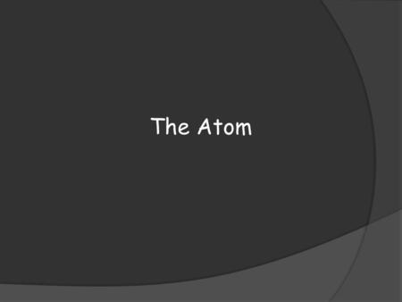 The Atom.