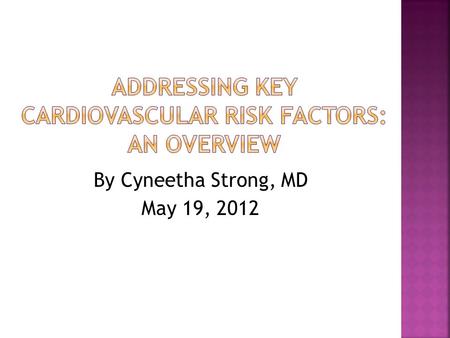 By Cyneetha Strong, MD May 19, 2012.  Diseases and conditions pertaining to the heart and vascular (blood vessels) system  Primarily includes heart.