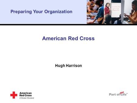 American Red Cross Hugh Harrison Preparing Your Organization.