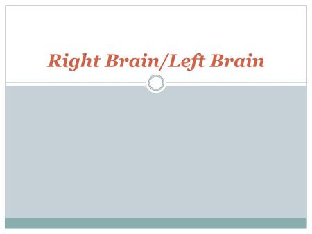 Right Brain/Left Brain