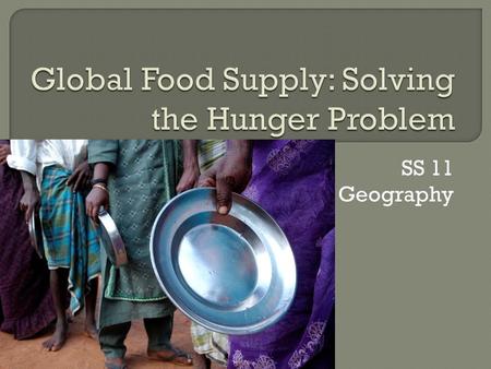 SS 11 Geography.  Production: Few countries export food (Canada, US, etc.) Number of countries importing food has risen to over 100. In general, good.